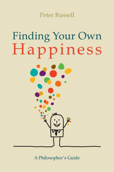 Finding Your Own Happiness: A philosopher's guide