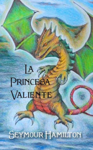 Title: La Princesa valiente, Author: Seymour Hamilton