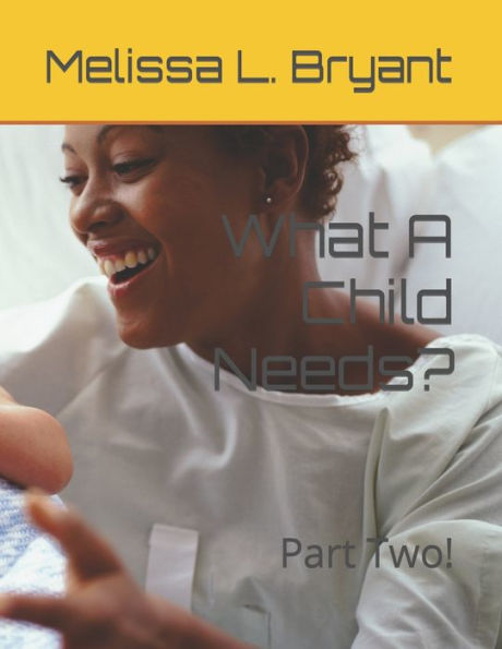 What A Child Needs?: Part Two!