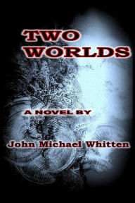 Title: Two Worlds: A Novel Blending Fiction With Current Facts, Author: Karl Faler