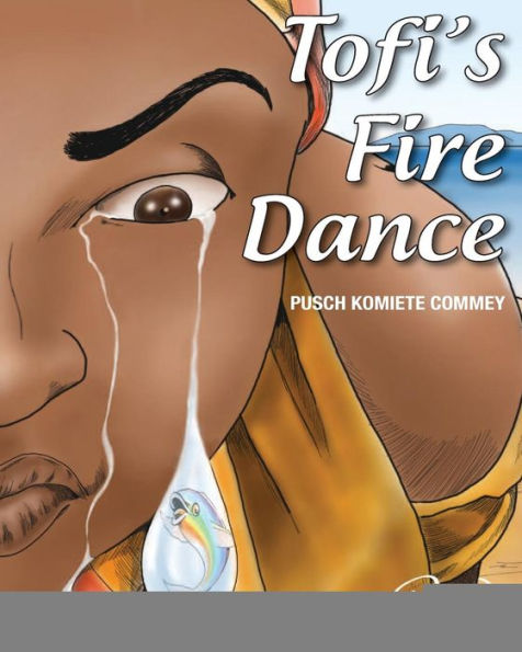 Tofi's Fire Dance: An extraordinary African story