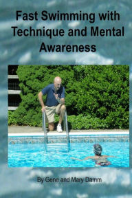 Title: Fast Swimming with Technique and Mental Awareness, Author: Mary Damm