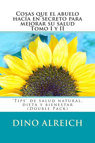 Cosas que el abuelo hacï¿½a en secreto para mejorar su salud Tomo I y II: 'Tips' de salud natural, dieta y bienestar (Double Pack)