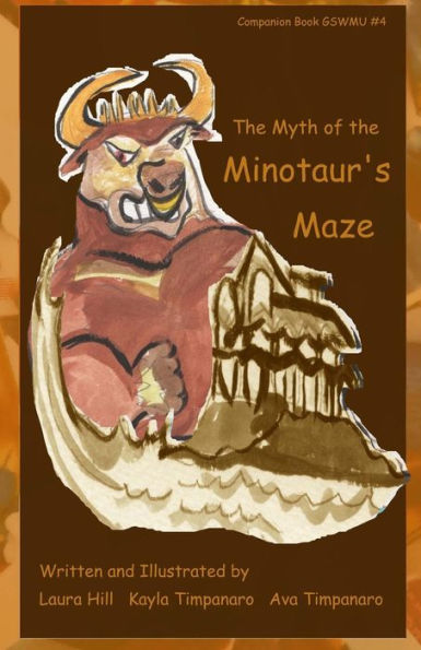 The Myth of The Minotaur's Maze: Companion Book GSWMU #4