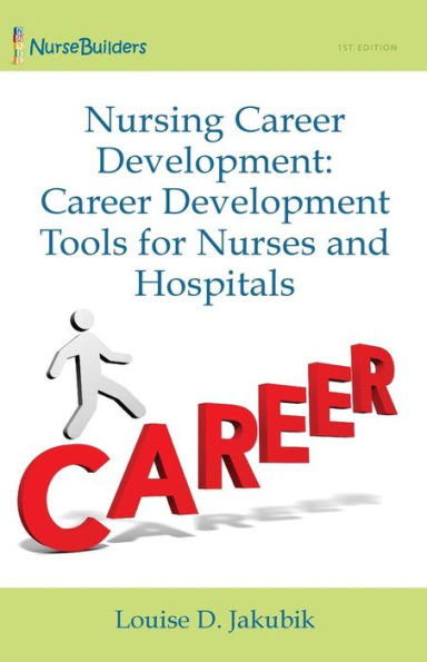 Nursing Career Development: Career Development Tools for Nurses and Hospitals