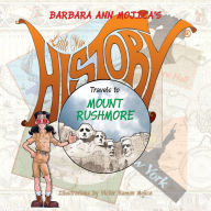 Title: Little Miss HISTORY Travels to MOUNT RUSHMORE, Author: Barbara Ann Mojica