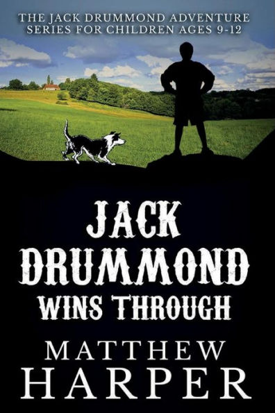 Jack Drummond Wins Through: The Jack Drummond Adventure Series for Children Ages 9-12