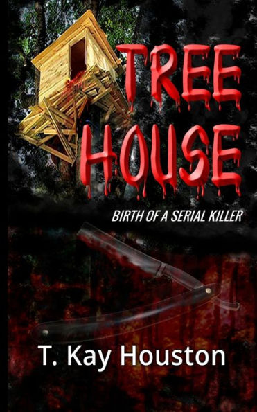 Tree House: BIRTH OF A SERIAL KILLER