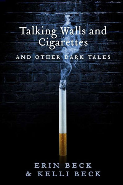 Talking Walls And Cigarettes: Other Dark Tales