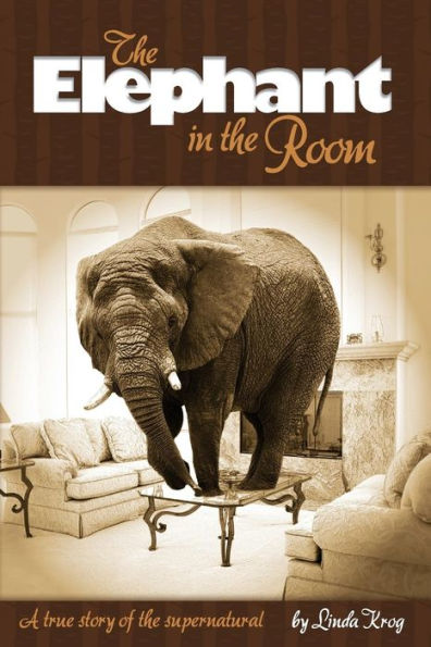 Elephant in the Room: A True Story of the Supernatural