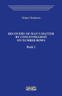 Recovery of Man`s Matter by Concentration on Number Rows. Book 1.