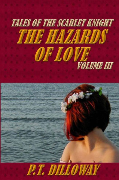 The Hazards of Love (Tales of the Scarlet Knight #3)