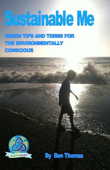 Sustainable Me: Green Tips and Terms for the Environmentally Conscious