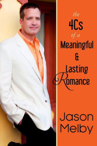 Title: The 4Cs of a Meaningful and Lasting Romance, Author: Jason Melby