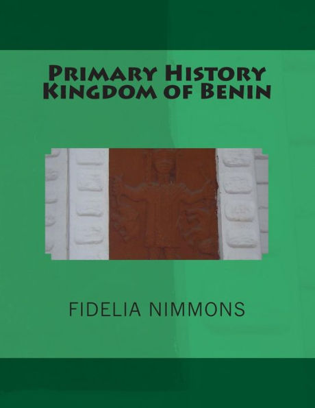 Primary History Kingdom of Benin: The complete volume