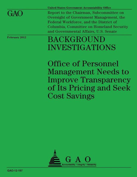 Background Investigations: Office of Personnel Management Needs to Improve Transparency of Its Priving and Seek Cost Savings