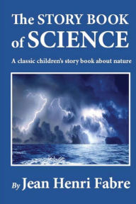Title: The Story Book of Science, Author: Jean Henri Fabre