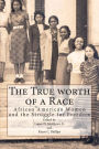 The True worth of a Race: African American Women and the Struggle for Freedom