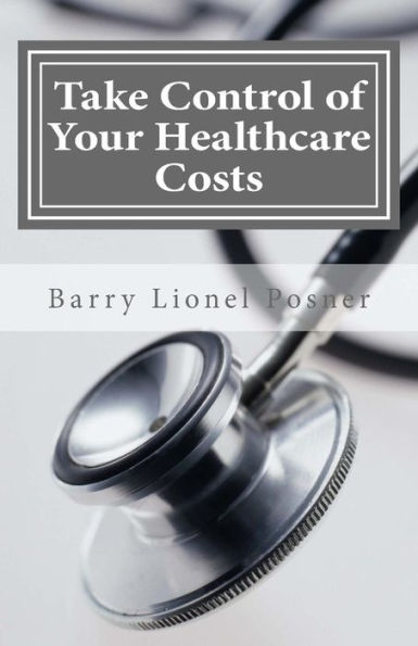Take Control of Your Healthcare Costs: A Guide to Reducing Your Medical Expenses in the Age of Obamacare