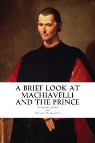 A Brief Look at Machiavelli and The Prince