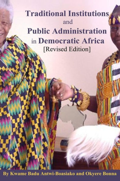 Traditional Institutions and Public Administration in Democratic Africa: New Revised Edition