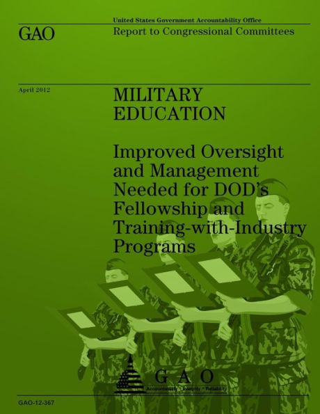 Military Education: Improved Oversight and Management Needed for DOD's Fellowship and Training-with-Industry Programs