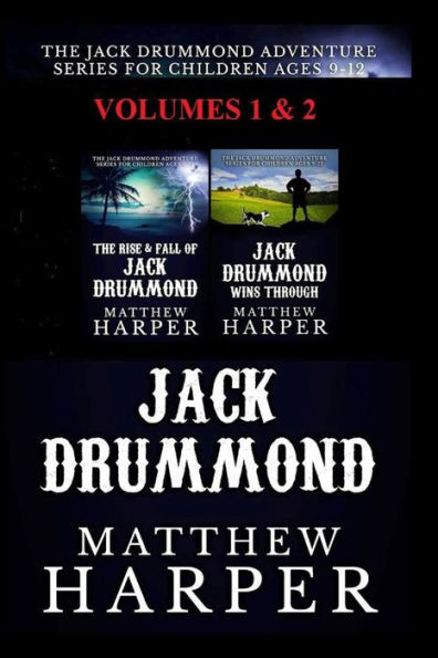The Jack Drummond Adventure Series: (Volumes 1 & 2): Kids Books for Ages 9-12