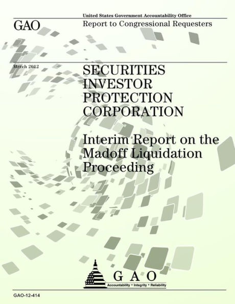 Securities Investor Protection Corporation: Interim Report on the Madoff Liquidation Proceeding