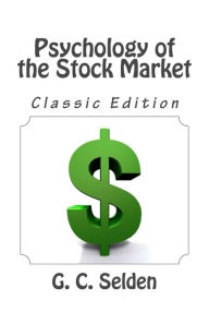 Title: Psychology of the Stock Market (Classic Edition), Author: G C Selden