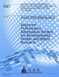 Title: Nanotechnology: Improved Performance Information Needed for Environmental, Health, and Safety, Research, Author: Government Accountability Office