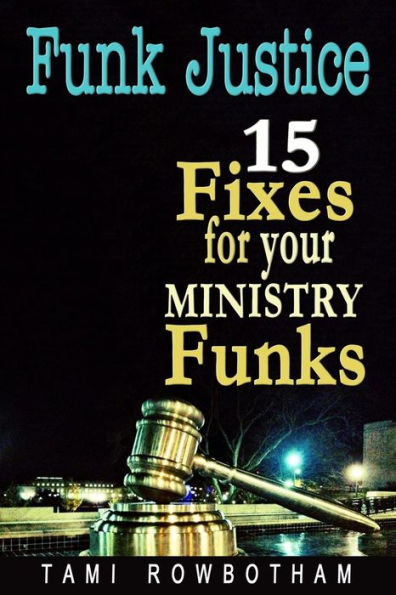 Funk Justice: 15 Fixes For Your Ministry Funks