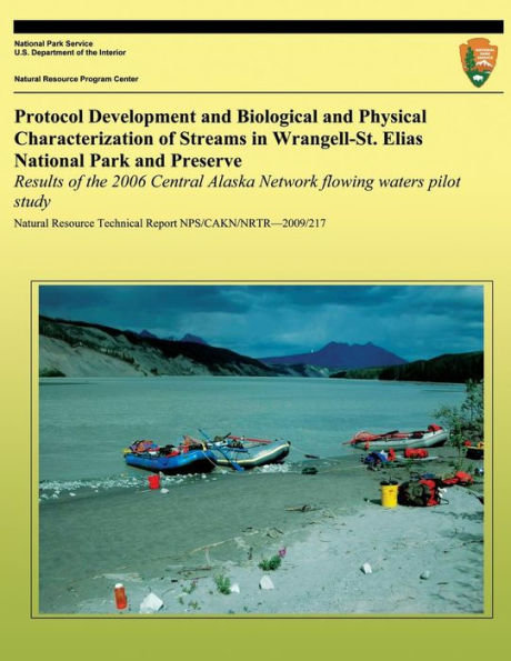 Protocol Development and Biological and Physical Characterization of Streams in Wrangell-St. Elias National Park and Preserve: Results of the 2006 Central Alaska Network Flowing Waters Pilot Study