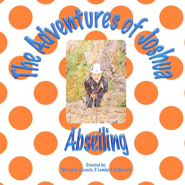 The Adventures of Joshua - Abseiling