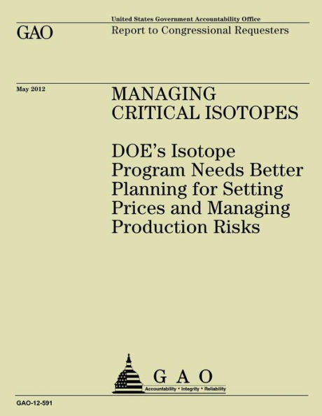 Managing Critical Isotopes: DOE's Isotope Program Needs Better Planning for Setting Prices and Managing Production Risks