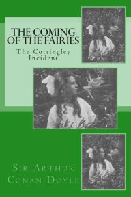 Title: The Coming of the Fairies - The Cottingley Incident, Author: Arthur Conan Doyle