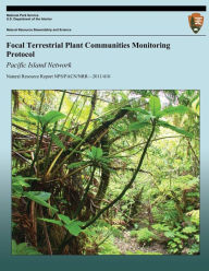 Title: Focal Terrestrial Plant Communities Monitoring Protocol: Pacific Island Network, Author: Paul Berkowitz