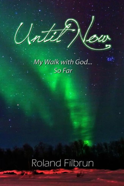 Until Now: My Walk with God... So Far