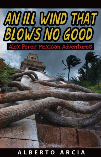 An Ill Wind That Blows No Good: Alex Perez' Mexican Adventures