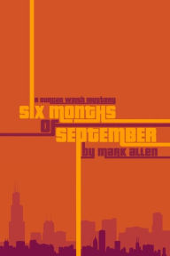 Title: Six Months of September: A Duncan Walsh Mystery, Author: Mark Allen PH.D.