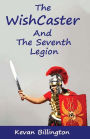 The WishCaster and the Seventh Legion