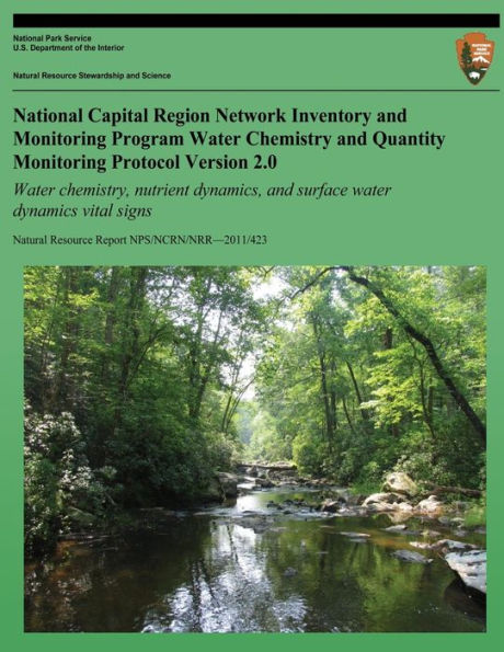 National Capital Region Network Inventory and Monitoring Program Water Chemistry and Quantity Monitoring Protocol: Water chemistry, nutrient dynamics, and surface water dynamics vital signs