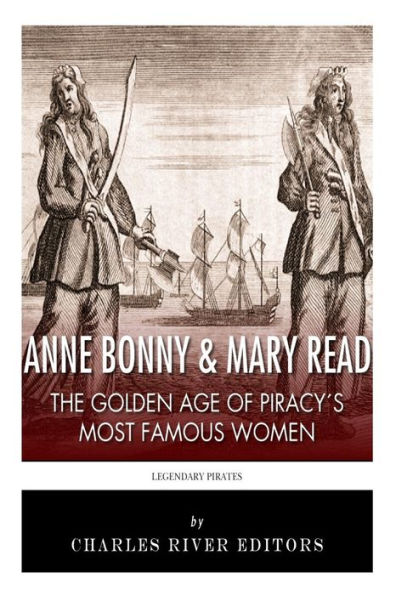 Anne Bonny & Mary Read: The Golden Age of Piracy's Most Famous Women