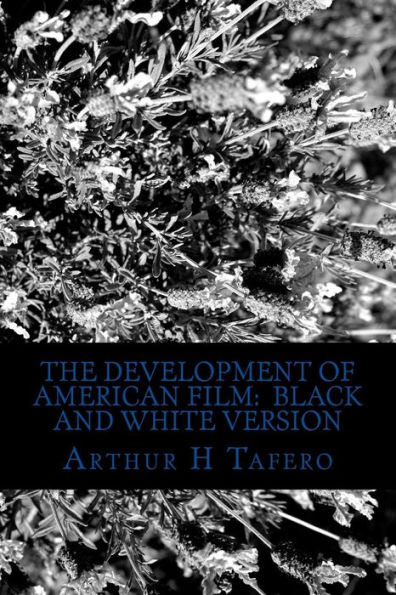 The Development of American Film: Black and White Version: The Best Hollywood Films of the Last 90 Years