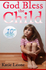 Title: God Bless the Child: 10 Year Anniversary Edition, Author: Katie Leone