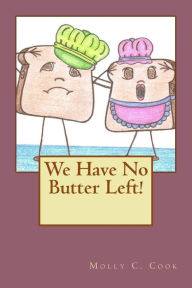 Title: We Have No Butter Left!, Author: Molly C Cook B Msc