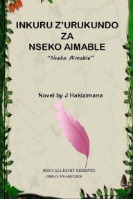 Title: Inkuru z'urukundo za Nseko Aimable: Nseko Aimable, Author: J Hakizimana
