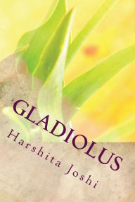 Title: Gladiolus, Author: Harshita Joshi