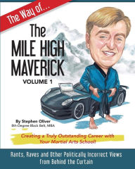 Title: The Way of the Mile High Maverick, Author: Stephen Oliver Mba