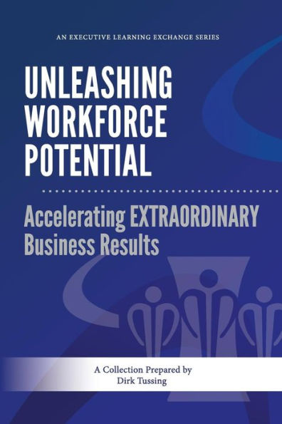 Unleashing Workforce Potential: Accelerating EXTRAORDINARY Business Results