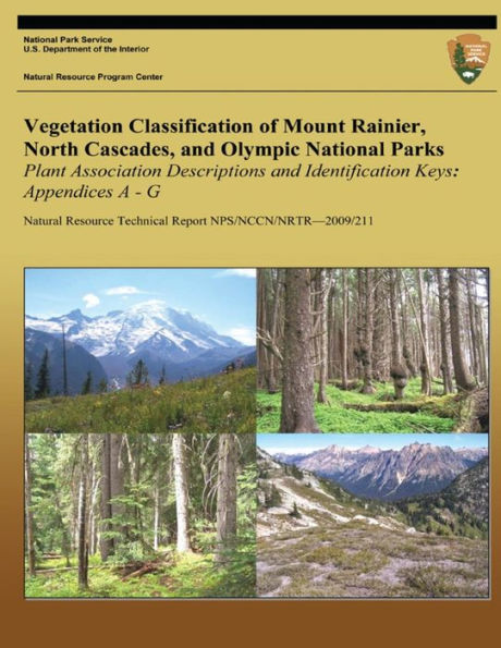 Vegetation Classification of Mount Rainier, North Cascades, and Olympic National Parks: Plant Association Descriptions and Identification Keys, Appendices A-G